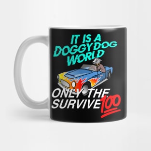 It Is A Doggy Dog World, Only The Survive 100 Mug